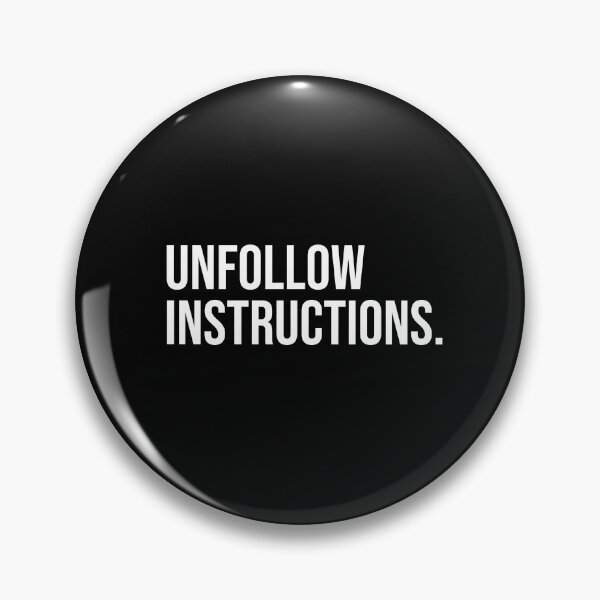 Item preview, Unfollow instructions - white text designed and sold by mikeldabbah.