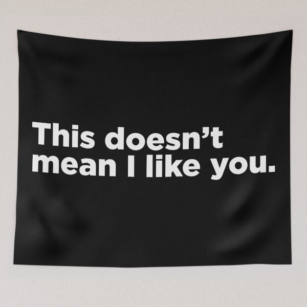 Item preview, This Doesn't Mean I Like You. 2 designed and sold by Memefy.