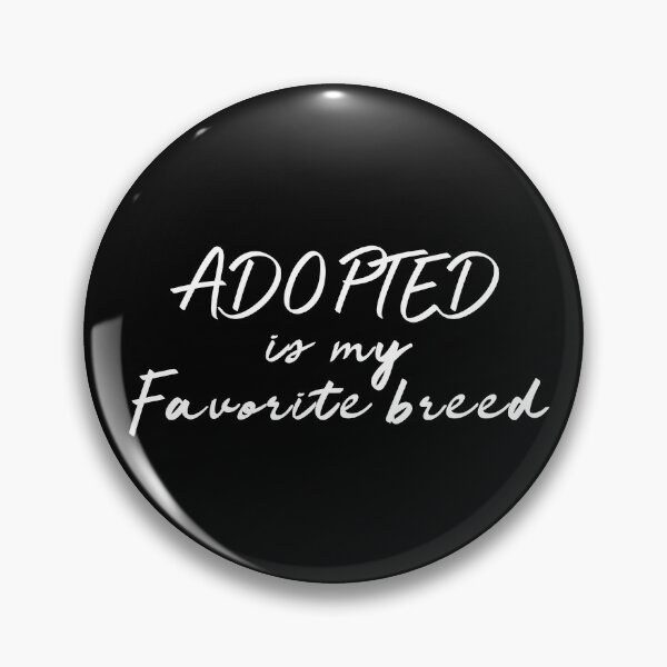 Item preview, Adopted Is My Favorite Breed designed and sold by sunnyxvibesss.