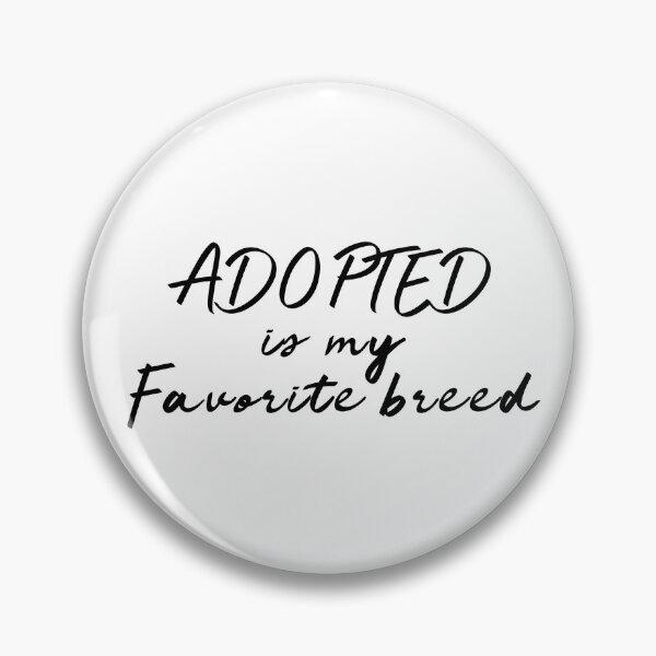 Item preview, Adopted Is My Favorite Breed designed and sold by sunnyxvibesss.