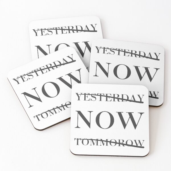 Item preview, Not Yesterday Not Tomorrow, The Time Is Now. - Motivational - White designed and sold by crazycollective.