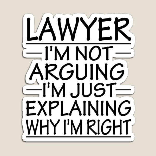 Item preview, lawyer i'm not arguing i'm just explaining why i'm right: funny lawyer present designed and sold by alaechamlal.