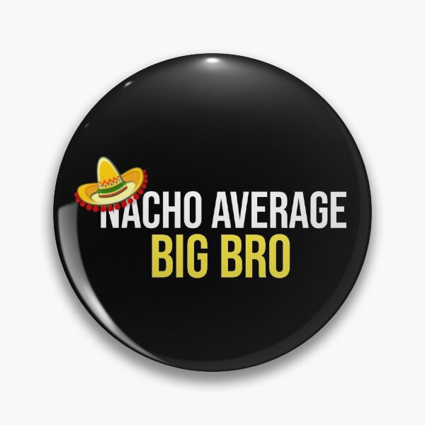 Item preview, Nacho Average Big Bro designed and sold by LifeDesignStore.