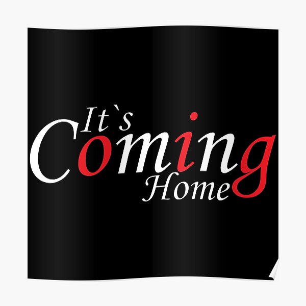 "It`s Coming Home" Poster by iconbooks Redbubble