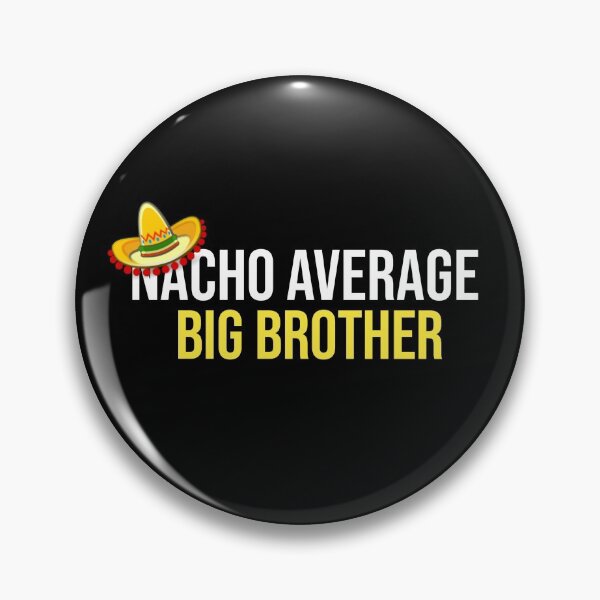 Item preview, Nacho Average Big Bro designed and sold by LifeDesignStore.