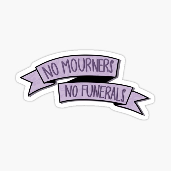 Item preview, No Mourners No Funerals  designed and sold by lollythefangirl.
