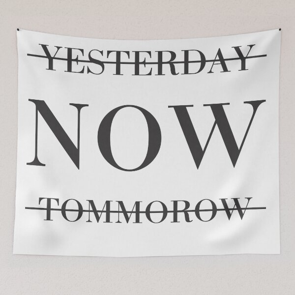 Item preview, Not Yesterday Not Tomorrow, The Time Is Now. - Motivational - Minimal White designed and sold by crazycollective.