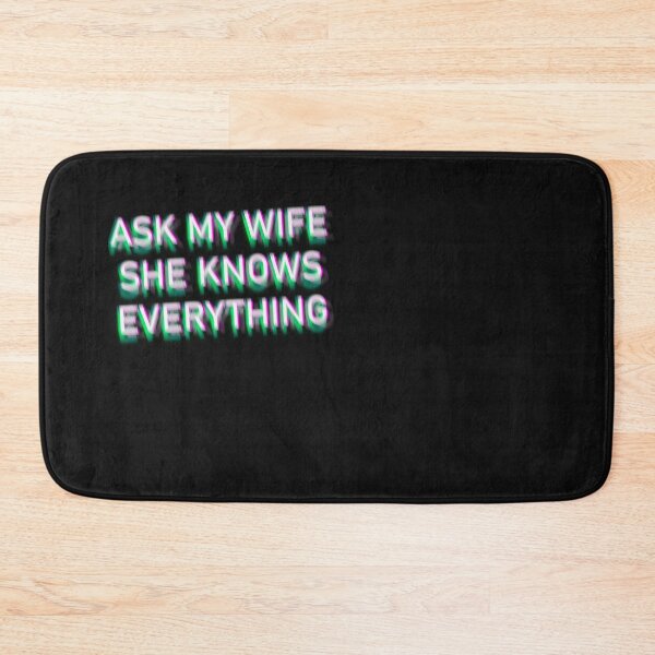 Item preview, Ask My Wife She Knows Everything Quote designed and sold by mirzadesign.