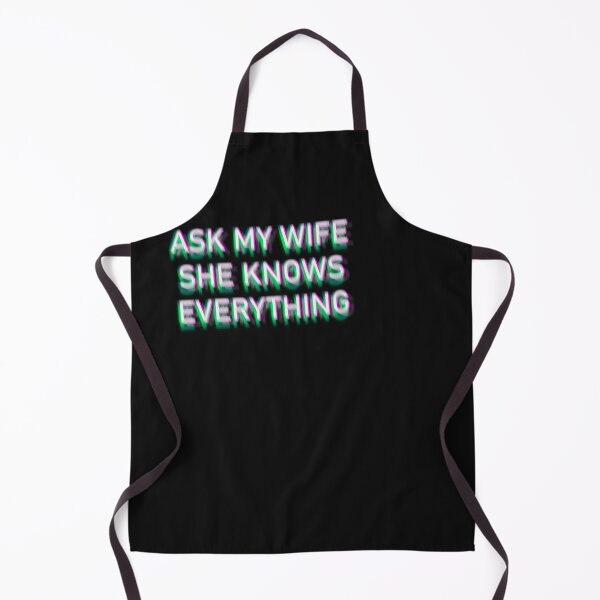 Item preview, Ask My Wife She Knows Everything Quote designed and sold by mirzadesign.