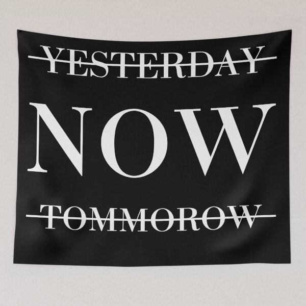 Item preview, Not Yesterday Not Tomorrow, The Time Is Now. - Motivational - Minimal designed and sold by crazycollective.