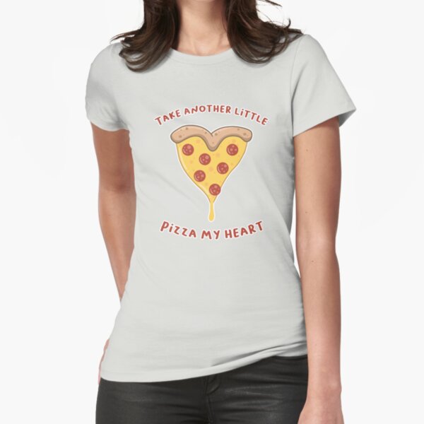 Take another little Pizza my heart Fitted T-Shirt