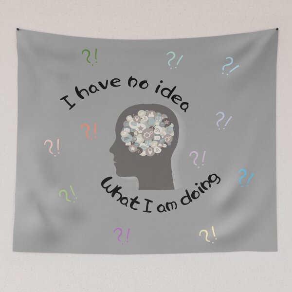 Item preview, I have no idea what I am doing designed and sold by REINVIGORATED.