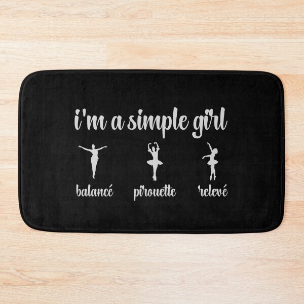 Item preview, i'm a simple girl balancé pirouette relevé designed and sold by FurioInc.