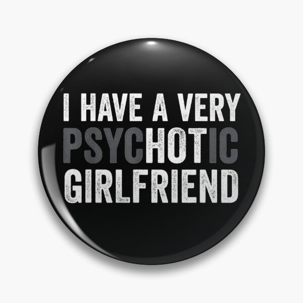 Item preview, I Have A Very Psychotic Hot Girlfriend Funny Boyfriend designed and sold by omerherbert.