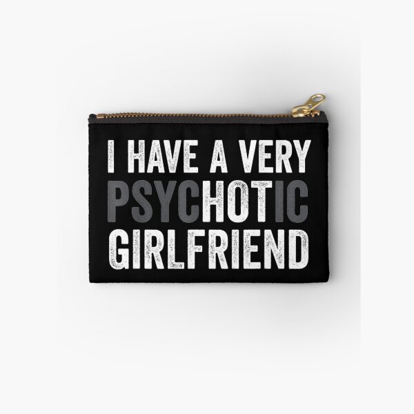 Item preview, I Have A Very Psychotic Hot Girlfriend Funny Boyfriend designed and sold by omerherbert.