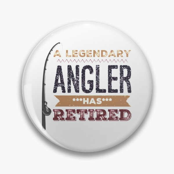 Item preview, A Legendary Angler Fisherman Has Retired with Fishing Rod Brown Black Font designed and sold by HppyStrngHelthy.