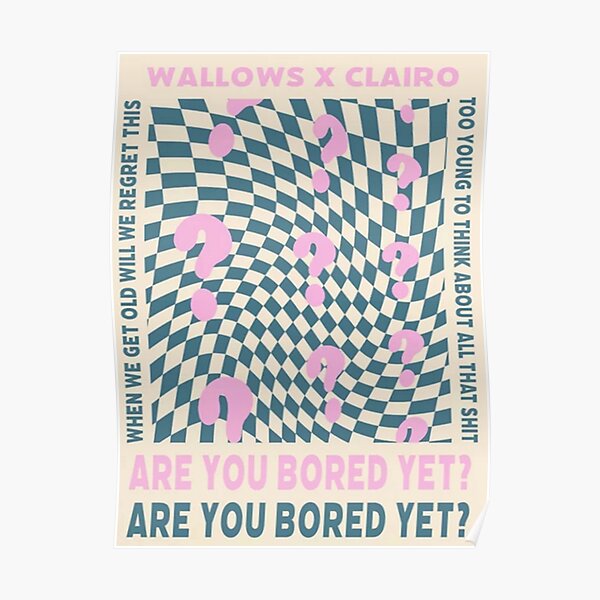Are You Bored Yet by Wallows x Clairo Poster