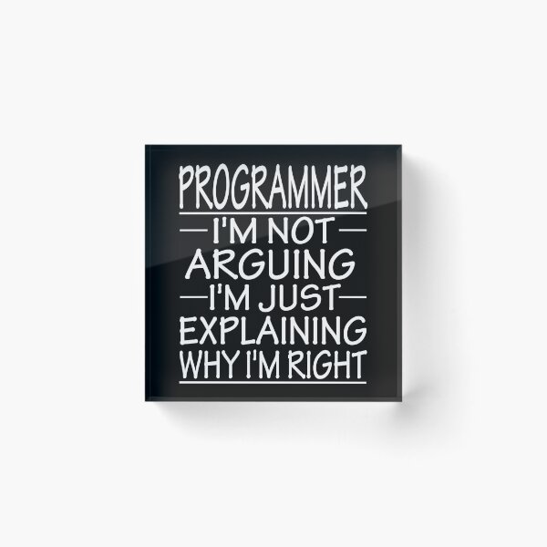 Item preview, programmer i'm not arguing i'm just explaining why i'm right: funny programmer present designed and sold by alaechamlal.
