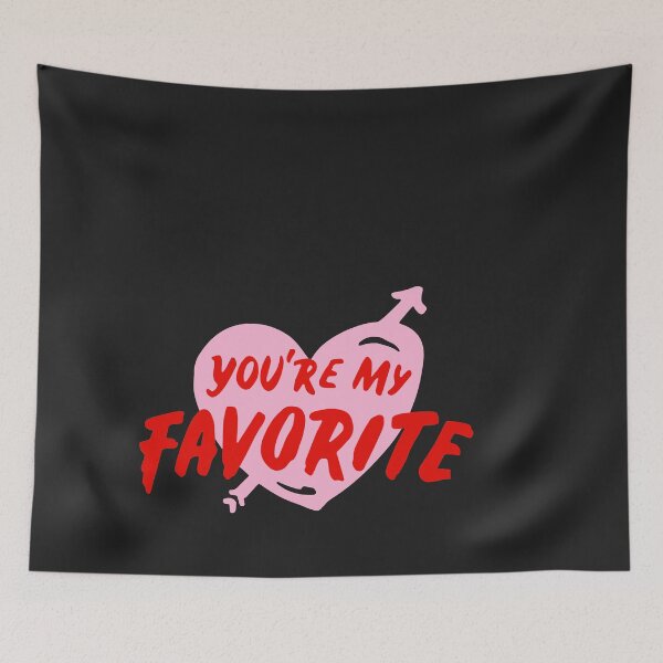 Item preview, You are my Favorite designed and sold by Perfect For You.