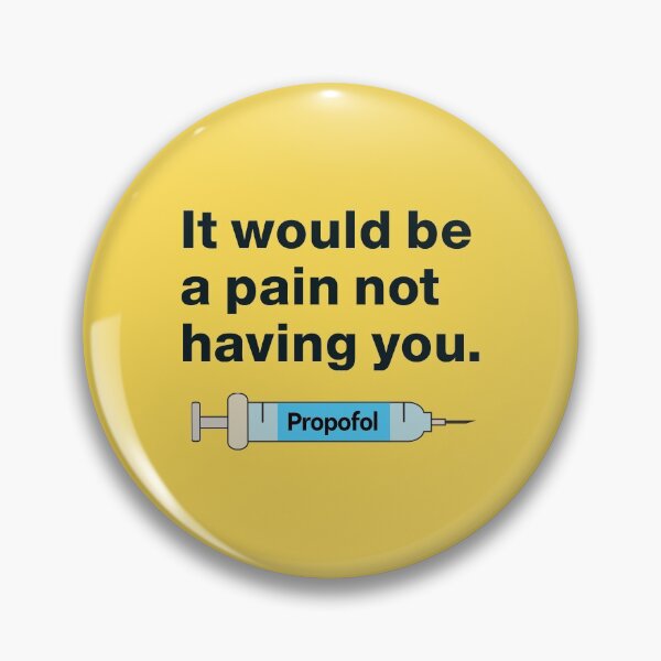 Item preview, CRNA - It would be a pain not having you_propofol_funny Design designed and sold by GalacticDust.