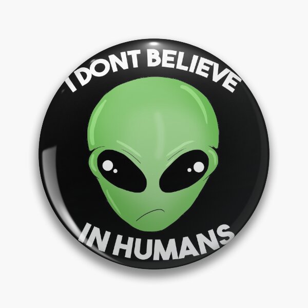 Item preview, I Don't Believe In Humans, Funny Extraterrestrial Alien designed and sold by GoldenGerrari.
