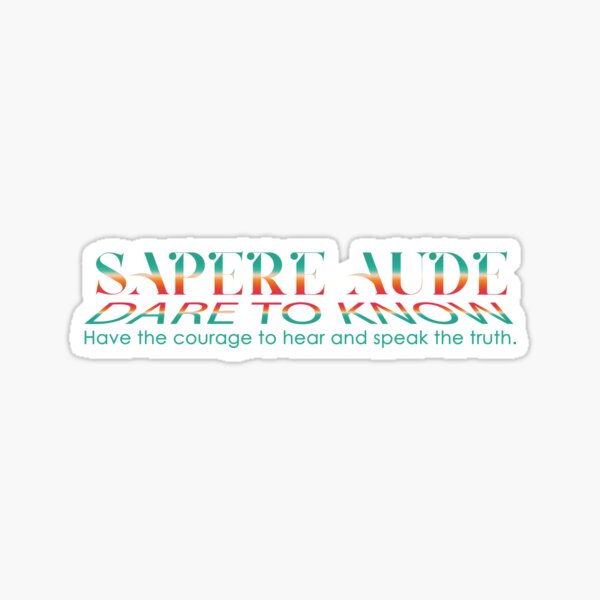 Sapere Aude - Dare to Know - Dare to Be Wise – Be Brave Enough To Hear and Speak the Truth. Quote. Sunrise Rainbow. Sticker