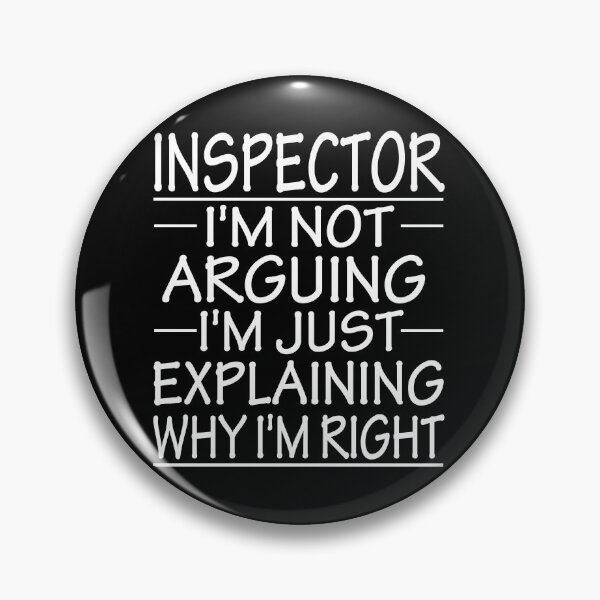 Item preview, inspector i'm not arguing i'm just explaining why i'm right: funny inspector present designed and sold by alaechamlal.