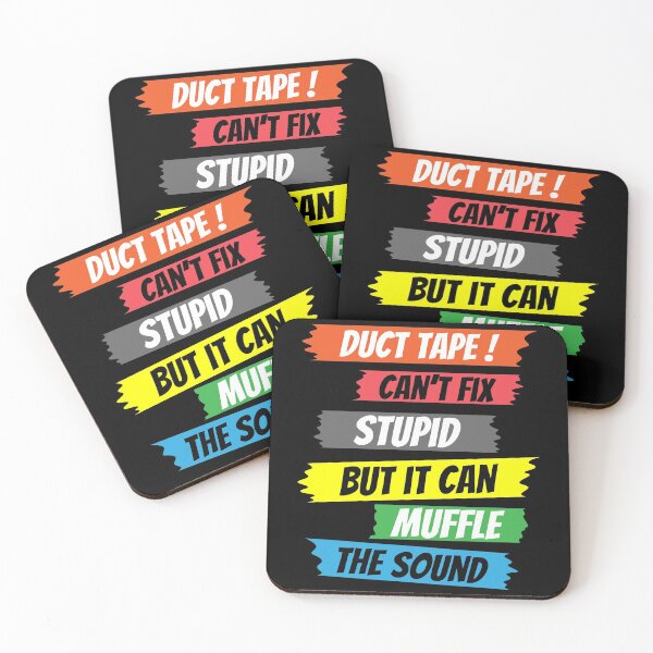 Item preview, Duct tape can't fix stupid but it can muffle the sound,sarcasm saying,funny saying designed and sold by Lekrock.