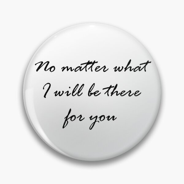 Item preview, No matter what I will be there for you designed and sold by Moonlight-Art-.