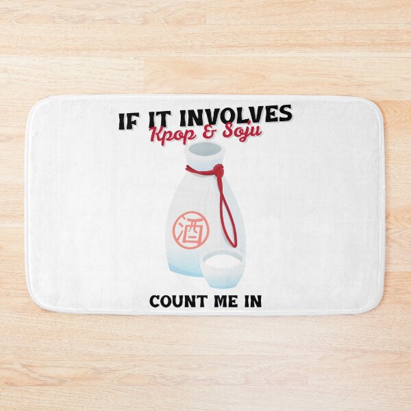Item preview, If It Involves Kpop & Soju Count Me In designed and sold by Edenjodie.