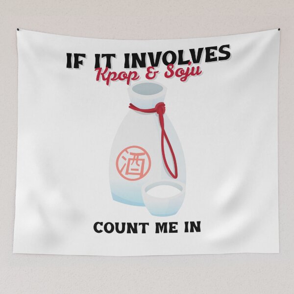 Item preview, If It Involves Kpop & Soju Count Me In designed and sold by Edenjodie.