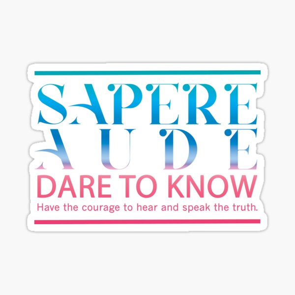 Sapere Aude - Dare to Know - Dare to Be Wise – Be Brave Enough To Hear and Speak the Truth. Quote. Burgundy Blue. Sticker