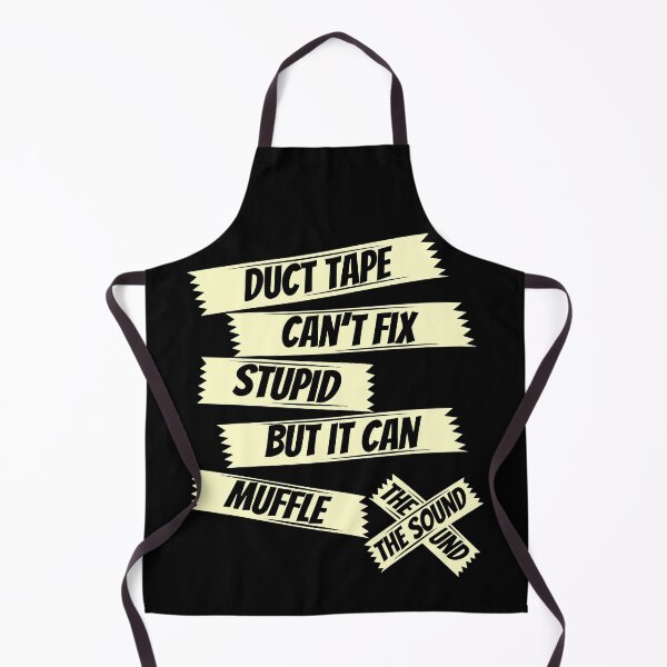 Item preview, Duct tape can't fix stupid but it can muffle the sound,sarcasm saying,funny saying designed and sold by Lekrock.