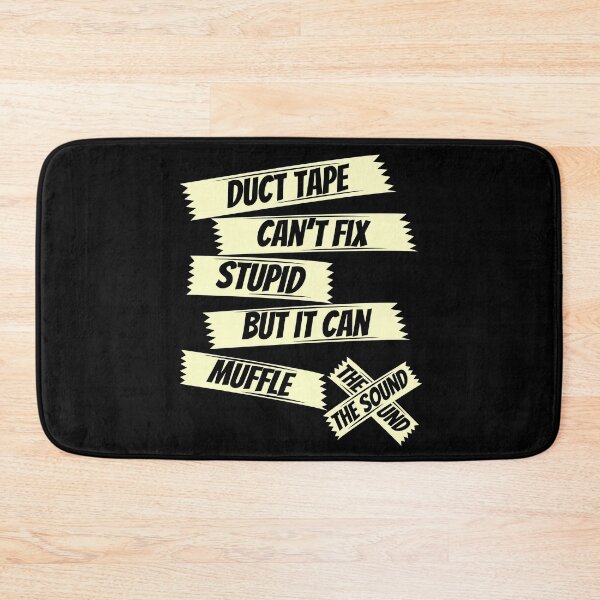 Item preview, Duct tape can't fix stupid but it can muffle the sound,sarcasm saying,funny saying designed and sold by Lekrock.