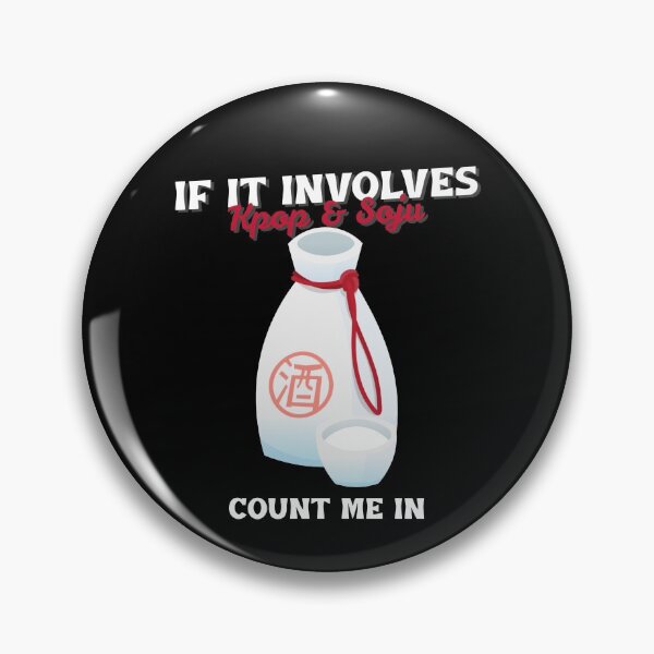 Item preview, If It Involves Kpop & Soju Count Me In designed and sold by Edenjodie.