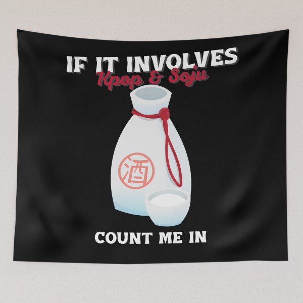 Item preview, If It Involves Kpop & Soju Count Me In designed and sold by Edenjodie.