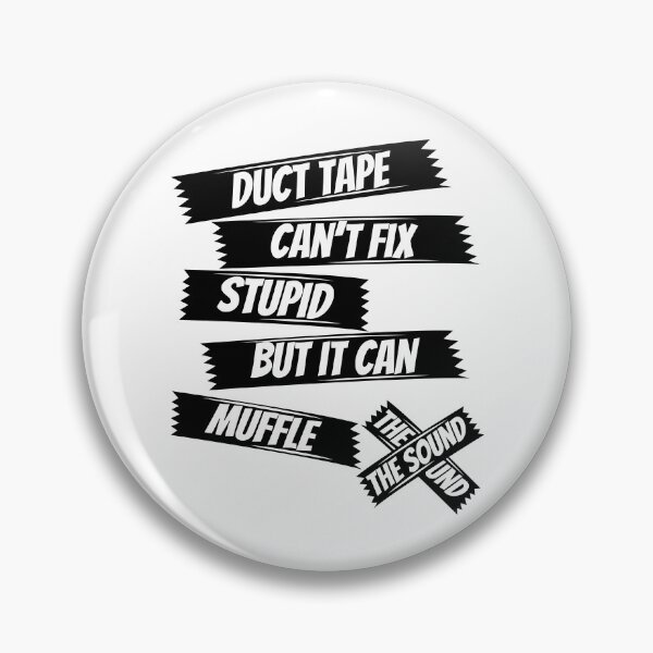 Item preview, Duct tape can't fix stupid but it can muffle the sound,sarcasm saying,funny saying designed and sold by Lekrock.