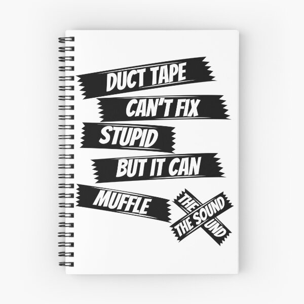 Item preview, Duct tape can't fix stupid but it can muffle the sound,sarcasm saying,funny saying designed and sold by Lekrock.