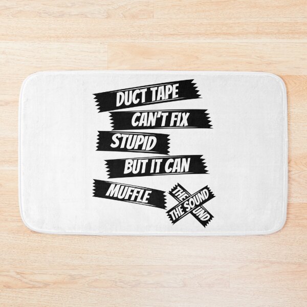 Item preview, Duct tape can't fix stupid but it can muffle the sound,sarcasm saying,funny saying designed and sold by Lekrock.