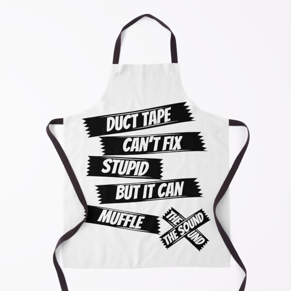 Item preview, Duct tape can't fix stupid but it can muffle the sound,sarcasm saying,funny saying designed and sold by Lekrock.