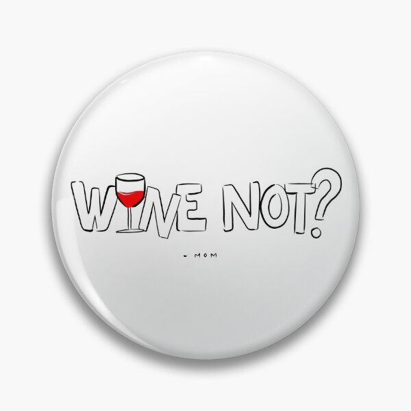 Item preview, Wine Not ? - Mom (black font) designed and sold by UndrTheSunPicks.