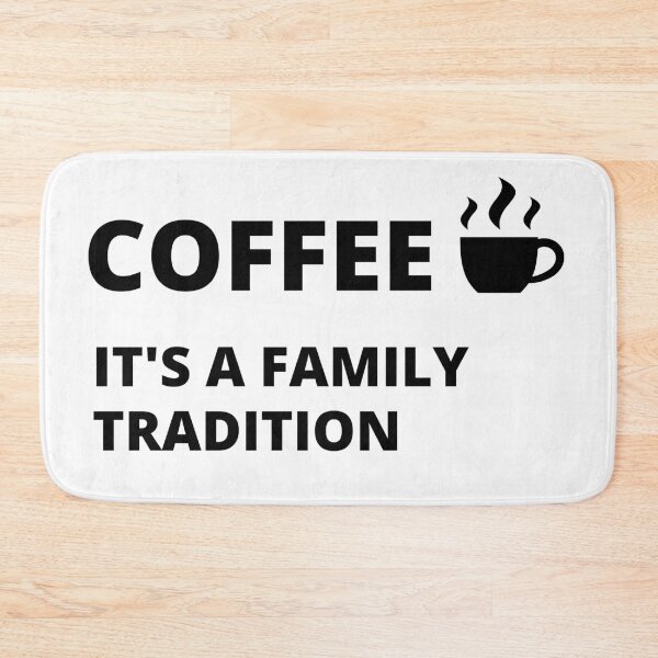 Item preview, Coffee, it's a family tradition. designed and sold by Anything Anything.