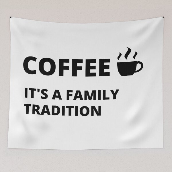 Item preview, Coffee, it's a family tradition. designed and sold by Anything Anything.