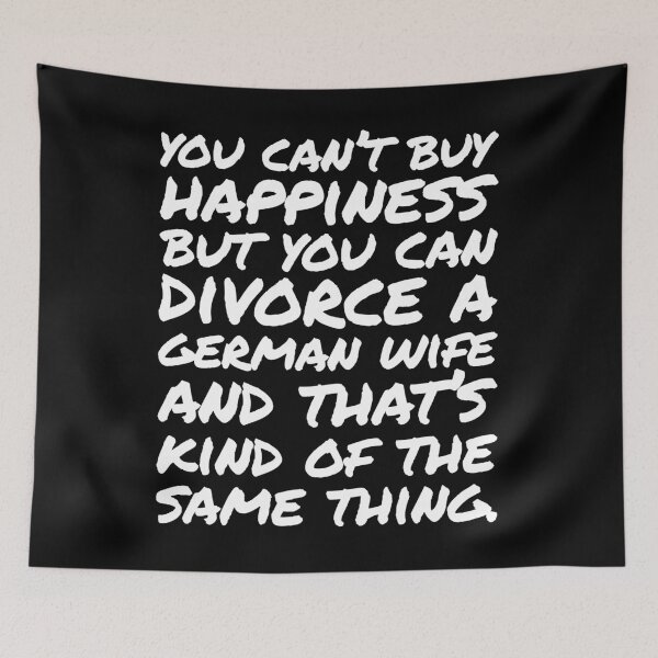 Item preview, You cant buy happiness but you can divorce a German Wife designed and sold by elhefe.