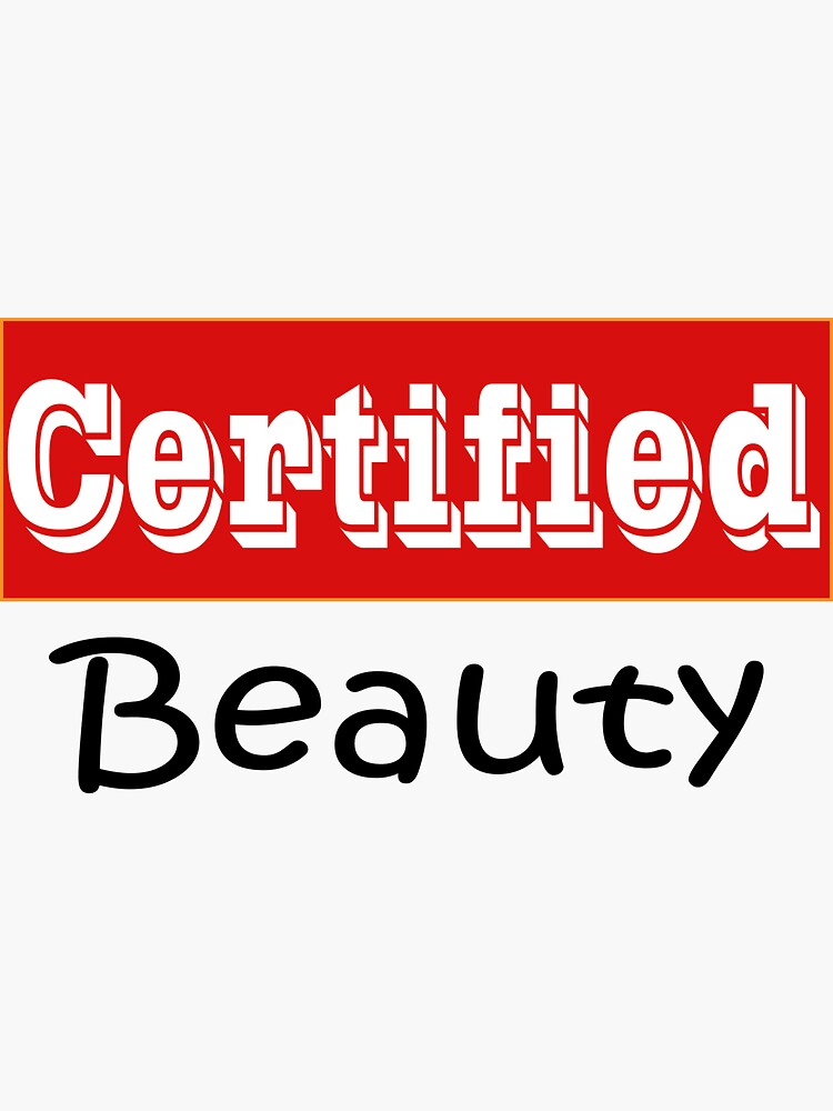 "Certified Beauty" Sticker for Sale by vivaFREEDOM Redbubble