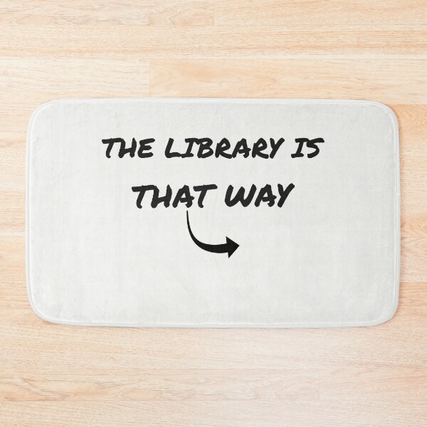 Item preview, The Library Is That Way designed and sold by TheEclecticSpot.