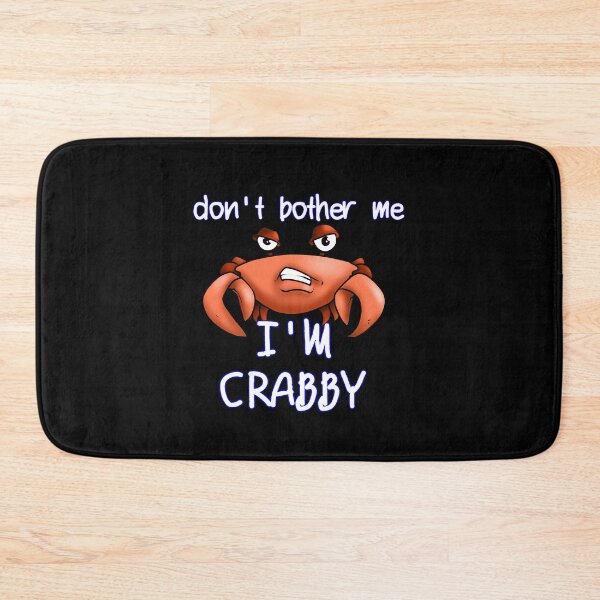 Item preview, Don't Bother Me, I'm Crabby designed and sold by loganferret.