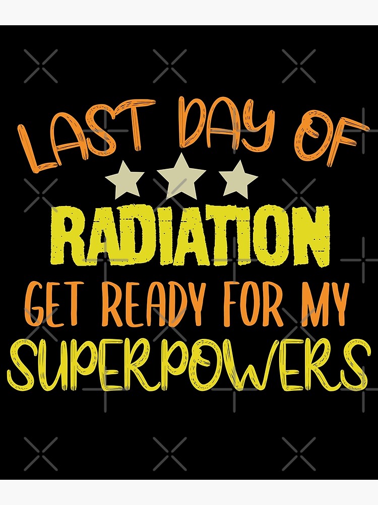 Last Day Of Radiation End Of Chemo Cancer Survivor