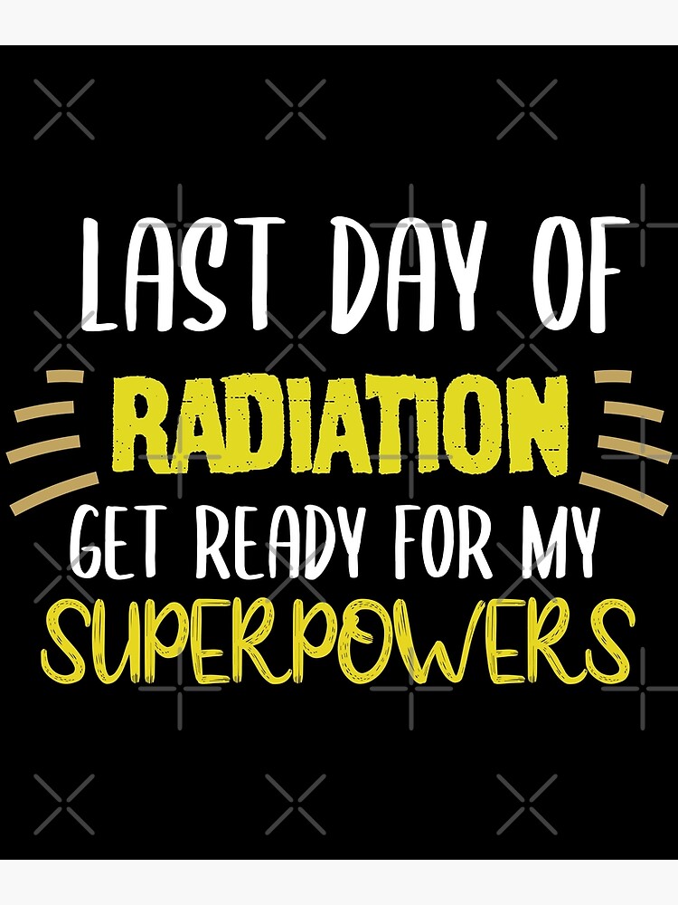 Last Day Of Radiation End Of Chemo Cancer Survivor Gift Photographic Print