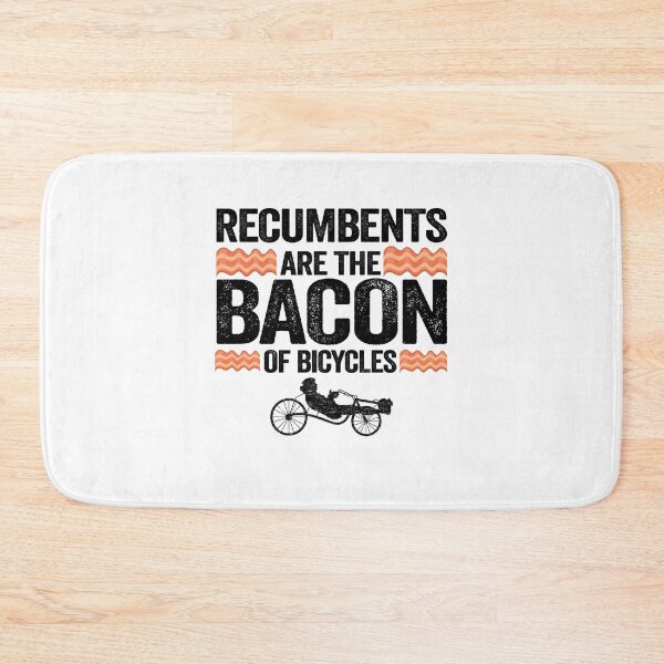 Item preview, Recumbents Are The Bacon Of Bicycles Funny Recumbent Bike designed and sold by Stronzi.